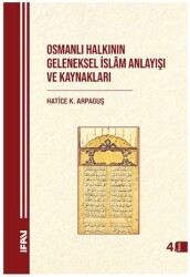 Osmanlı Halkının Geleneksel İslam Anlayışı ve Kaynakları - Marmara Üniversitesi İlahiyat Fakültesi Vakfı