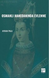 Osmanlı Hanedanında Evlenme - Gazi Kitabevi