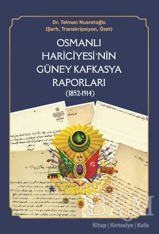 Osmanlı Hariciyesi`nin Güney Kafkasya Raporları 1852-1914 - 1