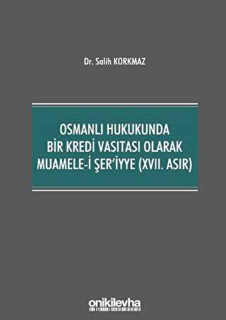 Osmanlı Hukukunda Bir Kredi Vasıtası Olarak Muamele-i Şer`iyye 17. Asır - On İki Levha Yayınları