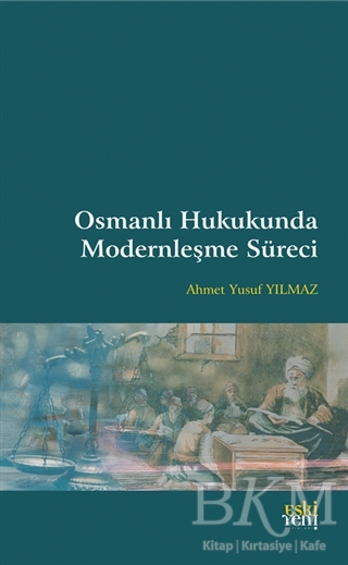 Osmanlı Hukukunda Modernleşme Süreci - Eski Yeni Yayınları