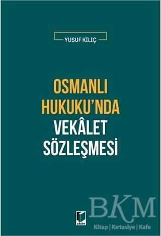 Osmanlı Hukuku`nda Vekalet Sözleşmesi - Adalet Yayınevi