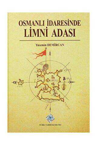 Osmanlı İdaresinde Limni Adası - Türk Tarih Kurumu Yayınları