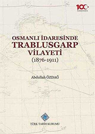 Osmanlı İdaresinde Trablusgarp Vilayeti 1876-1911