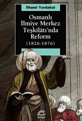 Osmanlı İlmiye Merkez Teşkilatı’nda Reform 1826-1876