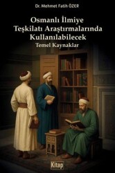 Osmanlı İlmiye Teşkilatı Araştırmalarında Kullanılabilecek Temel Kaynaklar - Kitap Dünyası Yayınları