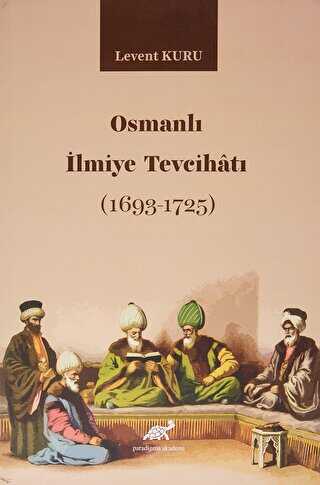 Osmanlı İlmiye Tevcihatı 1693-1725 - Paradigma Akademi Yayınları