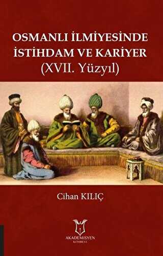 Osmanlı İlmiyesinde İstihdam ve Kariyer 17. Yüzyıl - Akademisyen Kitabevi