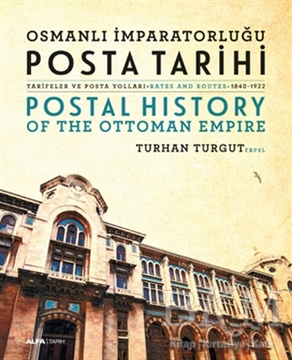 Osmanlı İmparatorluğu Posta Tarihi - Postal History Of The Ottoman Empire - Alfa Yayınları