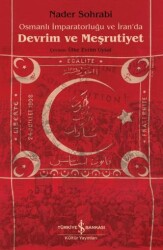 Osmanlı İmparatorluğu ve İran`da Devrim ve Meşrutiyet - İş Bankası Kültür Yayınları