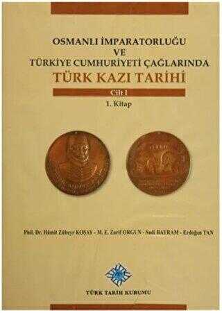 Osmanlı İmparatorluğu ve Türkiye Cumhuriyeti Çağlarında Türk Kazı Tarihi 6 Cilt Takım