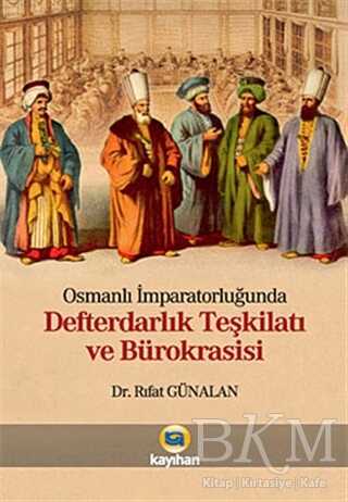 Osmanlı İmparatorluğunda Defterdarlık Teşkilatı ve Bürokrasisi - Kayıhan Yayınları