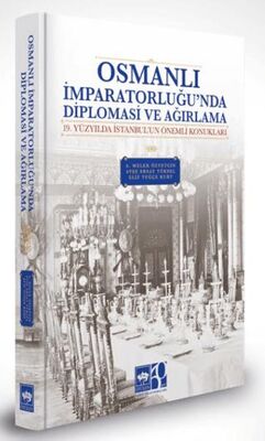 Osmanlı İmparatorluğu`nda Diplomasi ve Ağırlama