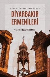 Osmanlı İmparatorluğu’nda Diyarbakır Ermenileri - DTA Yayıncılık