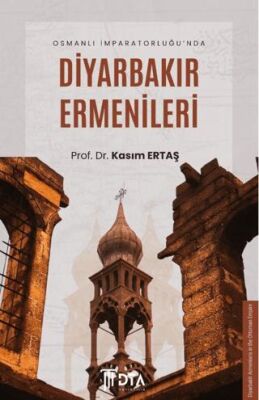 Osmanlı İmparatorluğu’nda Diyarbakır Ermenileri - 1