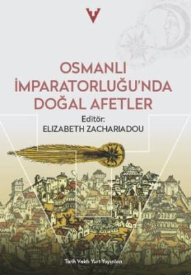 Osmanlı İmparatorluğu`nda Doğal Afetler - 1