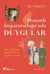 Osmanlı İmparatorluğu`nda Duygular - Koç Üniversitesi Yayınları