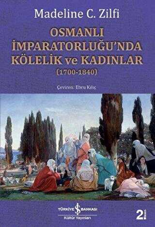 Osmanlı İmparatorluğu’nda Kölelik ve Kadınlar 1700-1840 - İş Bankası Kültür Yayınları