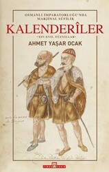 Osmanlı İmparatorluğu`nda Marjinal Sufilik: Kalenderiler - Timaş Tarih
