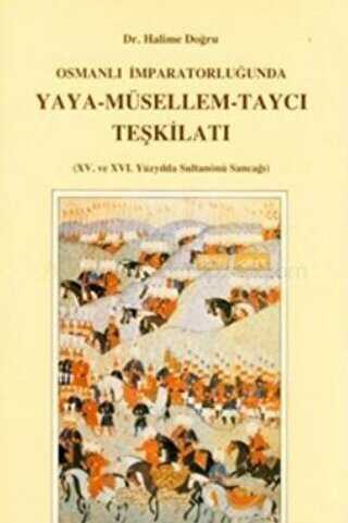 Osmanlı İmparatorluğu’nda Yaya - Müsellem - Taycı Teşkilatı