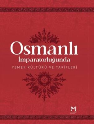 Osmanlı İmparatorluğunda Yemek Kültürü ve Tarifleri Resimli Kuşe Kağıt - 1