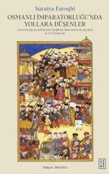 Osmanlı İmparatorluğu’nda Yollara Du¨şenler - Ketebe Yayınları