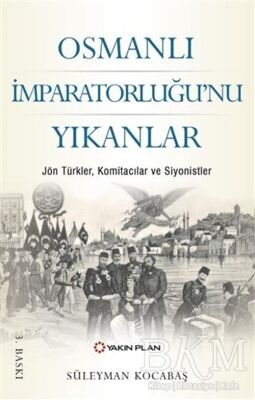 Osmanlı İmparatorluğu’nu Yıkanlar - 1