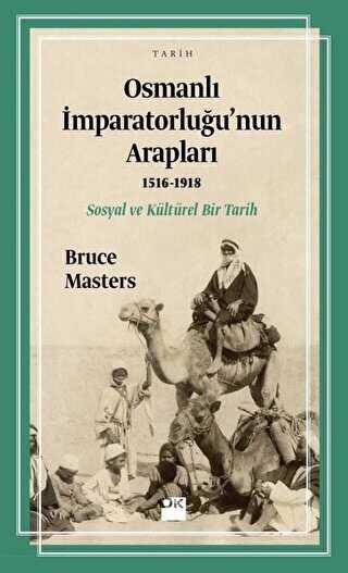 Osmanlı İmparatorluğu’nun Arapları 1516-1918 - Doğan Kitap