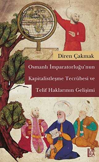 Osmanlı İmparatorluğu’nun Kapitalistleşme Tecrübesi ve Telif Haklarının Gelişimi