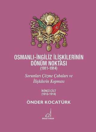 Osmanlı - İngiliz İlişkilerinin Dönüm Noktası 1911 - 1914 - 2. Cilt