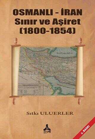 Osmanlı - İran Sınır ve Aşiret 1800 - 1854
