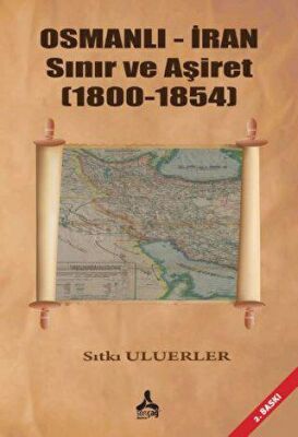 Osmanlı - İran Sınır ve Aşiret 1800 - 1854 - 1
