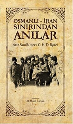 Osmanlı - İran Sınırından Anılar - 1