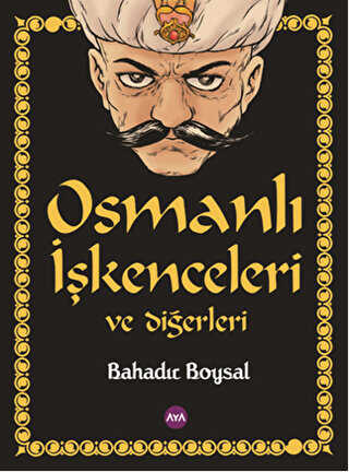 Osmanlı İşkenceleri ve Diğerleri - Aya Kitap