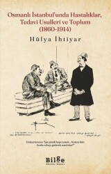Osmanlı İstanbul’unda Hastalıklar, Tedavi Usulleri ve Toplum 1860-1914 - Bilge Kültür Sanat