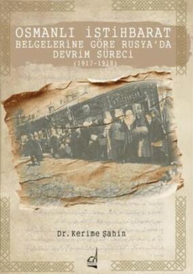 Osmanlı İstihbarat Belgelerine Göre Rusya’da Devrim Süreci 1917-1918 - 1