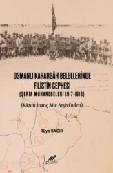 Osmanlı Karargah Belgelerinde Filistin Cephesi Şeria Muharebeleri 1917-1918 - Paradigma Akademi Yayınları