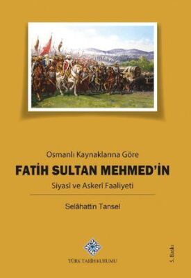 Osmanlı Kaynaklarına Göre Fatih Sultan Mehmed’in Siyasi ve Askeri Faaliyeti - 2
