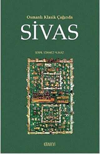 Osmanlı Klasik Çağında Sivas - Kitabevi Yayınları