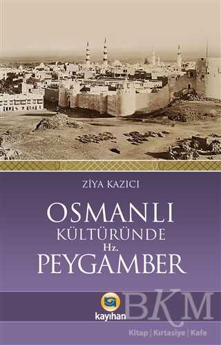 Osmanlı Kültüründe Hz. Peygamber - Kayıhan Yayınları