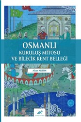 Osmanlı Kuruluş Mitosu ve Bilecik Kent Belleği - Paradigma Akademi Yayınları