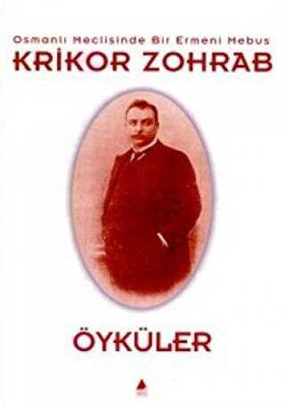 Osmanlı Meclisinde Bir Ermeni Mebus Krikor Zohrab - Öyküler
