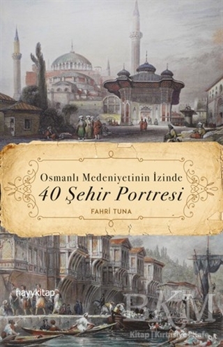 Osmanlı Medeniyetinin İzinde 40 Şehir Portresi - Hayykitap