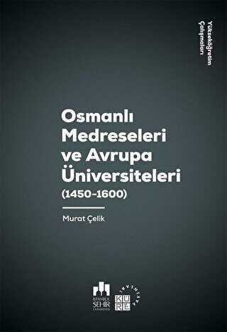 Osmanlı Medreseleri ve Avrupa Üniversiteleri 1450 - 1600 - Küre Yayınları