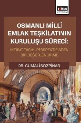 Osmanlı Millî Emlak Teşkilatının Kuruluşu Süreci: İktisat Tarihi Perspektifinden Bir Değerlendirme - Eğitim Yayınevi - Bilimsel Eserler