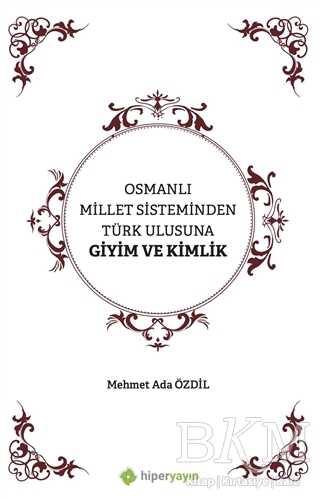 Osmanlı Millet Sisteminden Türk Ulusuna Giyim ve Kimlik - 1