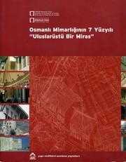 Osmanlı Mimarlığının 7 Yüzyılı - Uluslarüstü Bir Miras