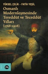 Osmanlı Modernleşmesinde Tereddüt ve Teceddüt Yılları 1768-1908 - Vakıfbank Kültür Yayınları