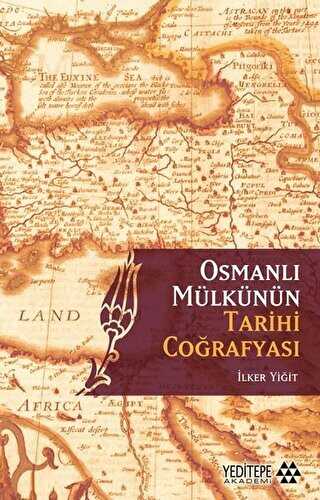 Osmanlı Mülkünün Tarihi Coğrafyası - Yeditepe Akademi