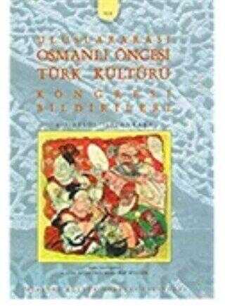 Osmanlı Öncesi Türk Kültürü Uluslararası Kongresi Bildirileri
